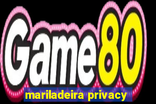mariladeira privacy